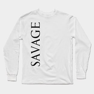 Savage Cool Word Art Minimalist Aesthetic Design Long Sleeve T-Shirt